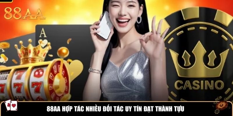 88AA hợp tác nhiều đối tác uy tín đạt thành tựu