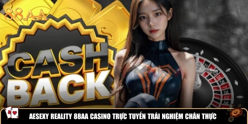 AESEXY REALITY 88aa casino trực tuyến trải nghiệm chân thực