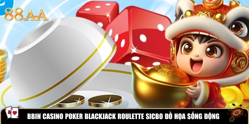 BBIN Casino poker blackjack roulette sicbo đồ họa sống động