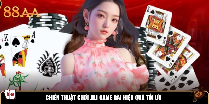 Chiến thuật chơi JILI Game Bài hiệu quả tối ưu