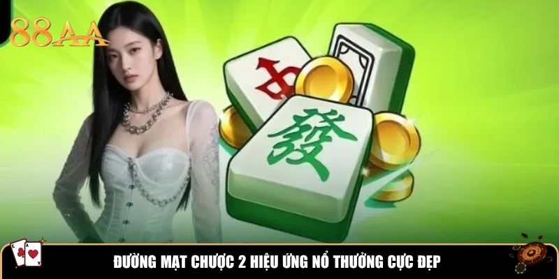 Đường Mạt Chược 2 hiệu ứng nổ thưởng cực đẹp