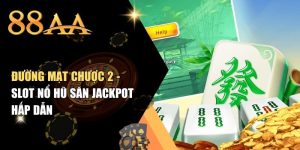 Đường Mạt Chược 2 - Slot Nổ Hũ Săn Jackpot Hấp Dẫn
