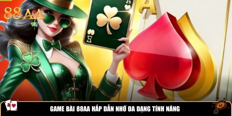 Game bài 88AA hấp dẫn nhờ đa dạng tính năng