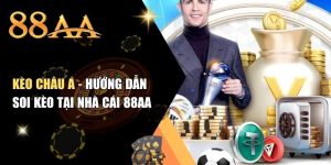 Kèo Châu Á - Hướng Dẫn Soi Kèo Tại Nhà Cái 88AA