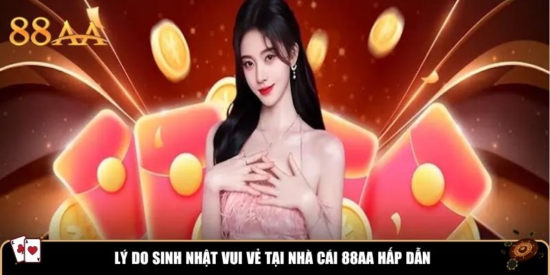 Lý do sinh nhật vui vẻ tại nhà cái 88aa hấp dẫn