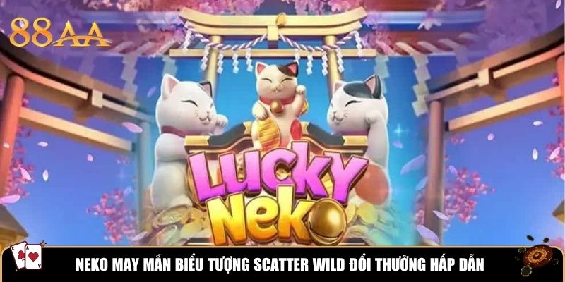 Neko May Mắn biểu tượng Scatter Wild đổi thưởng hấp dẫn