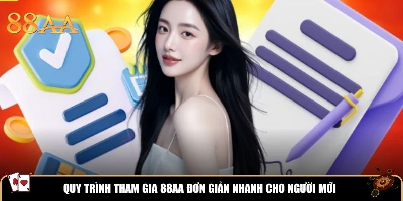 Quy trình tham gia 88AA đơn giản nhanh cho người mới