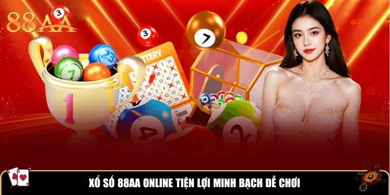  Xổ số 88AA online tiện lợi minh bạch dễ chơi