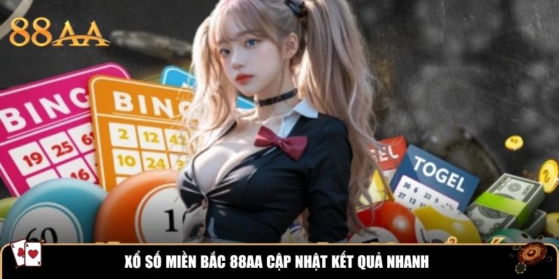 Xổ số miền Bắc 88aa cập nhật kết quả nhanh