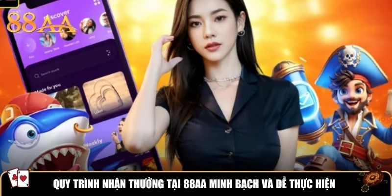 Quy trình nhận thưởng tại 88AA minh bạch và dễ thực hiện